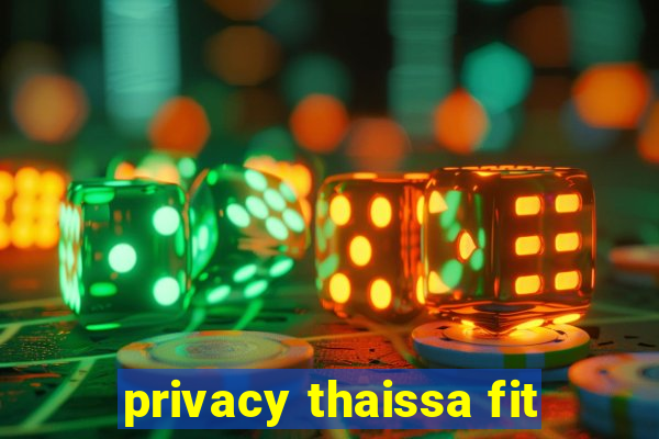 privacy thaissa fit